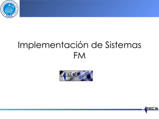 Implementación de Sistemas FM 