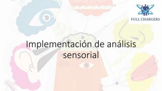 Implementación de análisis
sensorial
 
