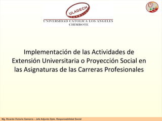 Implementación de las Actividades de Extensión Universitaria o Proyección Social en las Asignaturas de las Carreras Profesionales 