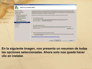 En la siguiente imagen, nos presenta un resumen de todas
las opciones seleccionadas. Ahora solo nos queda hacer
clic en instalar.
 