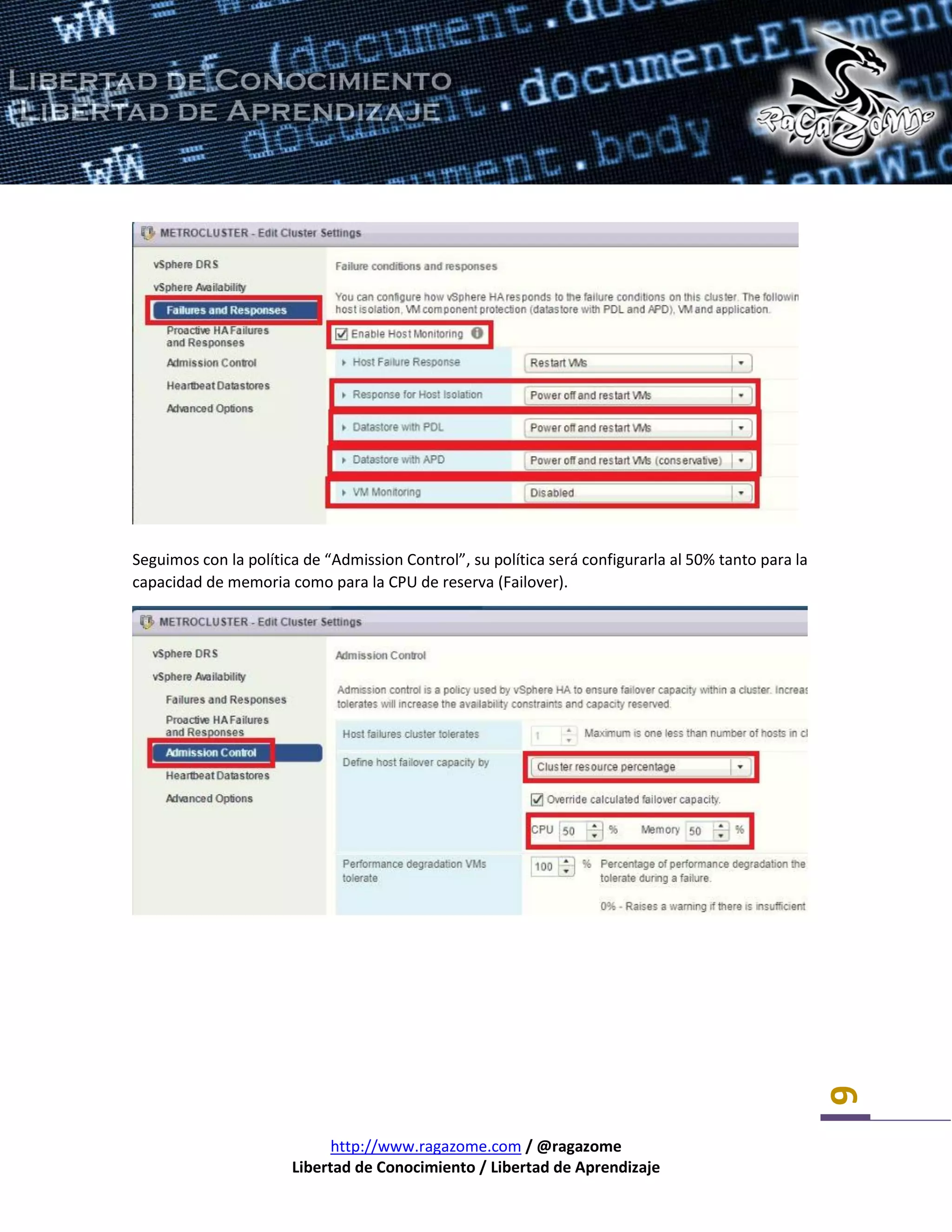 http://www.ragazome.com / @ragazome
Libertad de Conocimiento / Libertad de Aprendizaje
6
Seguimos con la política de “Admission Control”, su política será configurarla al 50% tanto para la
capacidad de memoria como para la CPU de reserva (Failover).
 