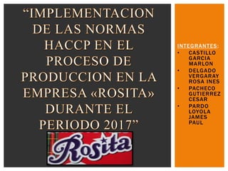 INTEGRANTES:
• CASTILLO
GARCIA
MARLON
• DELGADO
VERGARAY
ROSA INES
• PACHECO
GUTIERREZ
CESAR
• PARDO
LOYOLA
JAMES
PAUL
 