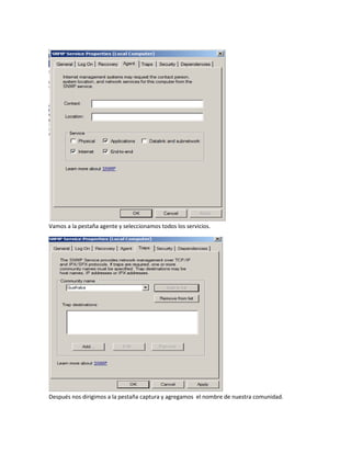 Vamos a la pestaña agente y seleccionamos todos los servicios.
Después nos dirigimos a la pestaña captura y agregamos el nombre de nuestra comunidad.
 
