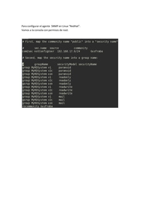 Para configurar el agente SNMP en Linux “RedHat”.
Vamos a la consola con permisos de root.
 