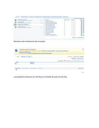 Monitores del rendimiento del enrutador.
y acá podemos observas las interfaces y el estado de cada una de ellas.
 