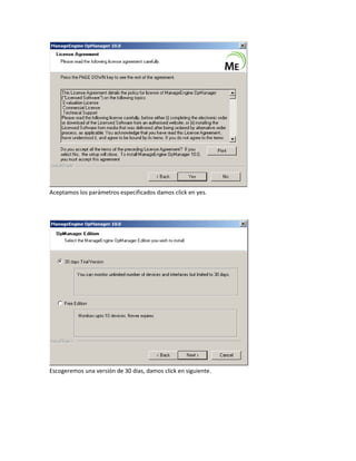 Aceptamos los parámetros especificados damos click en yes.
Escogeremos una versión de 30 dias, damos click en siguiente.
 
