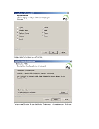 Escogemos el idioma de su preferencia.
Escogemos el destino de instalación del OpManager y después damos siguiente.
 