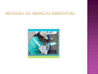 MEDIDAS DE MANEJO AMBIENTAL