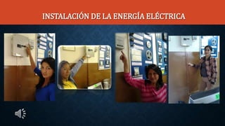 INSTALACIÓN DE LA ENERGÍA ELÉCTRICA
 