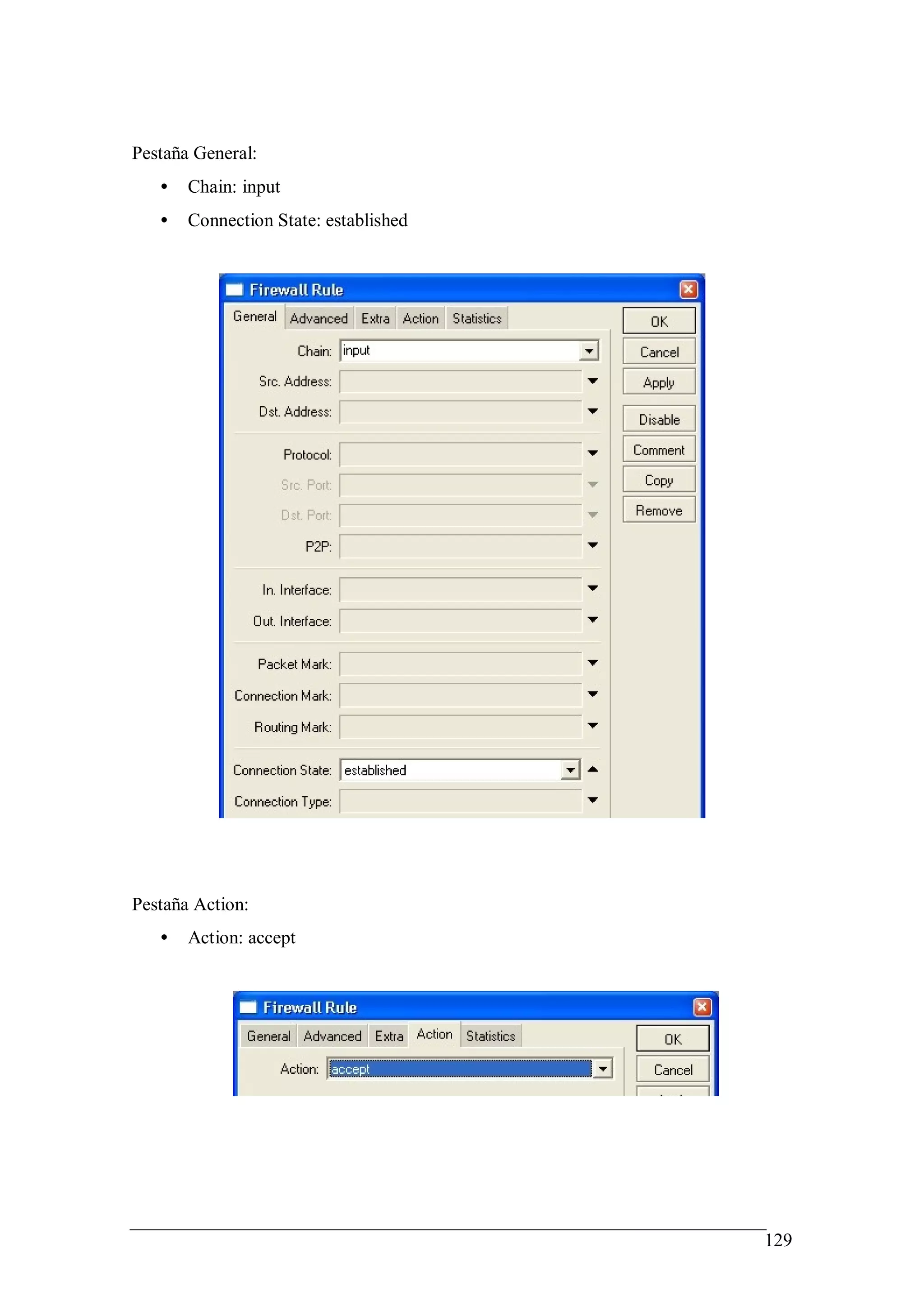Pestaña General:
   •   Chain: input
   •   Connection State: established




Pestaña Action:
   •   Action: accept




                                       129
 