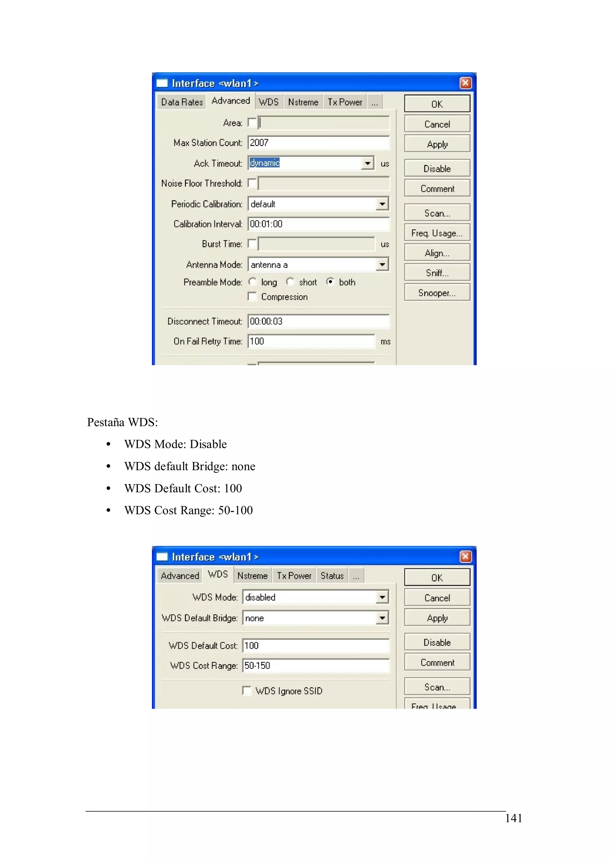 Pestaña WDS:
   •   WDS Mode: Disable
   •   WDS default Bridge: none
   •   WDS Default Cost: 100
   •   WDS Cost Range: 50-100




                                  141
 