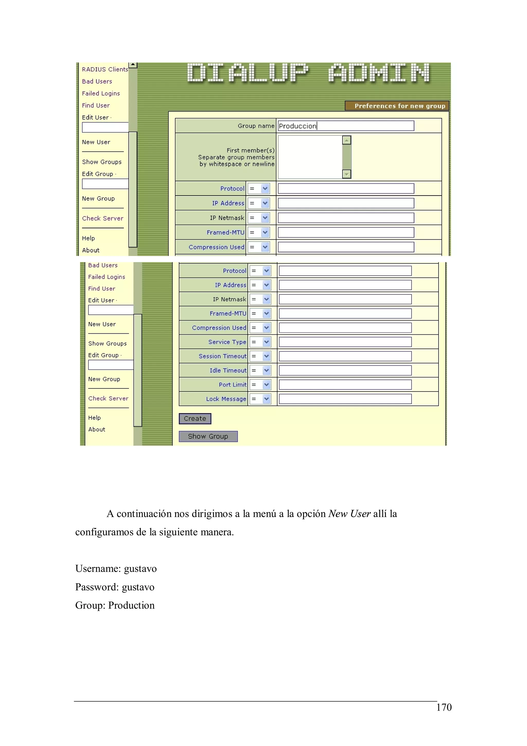 A continuación nos dirigimos a la menú a la opción New User allí la
configuramos de la siguiente manera.


Username: gustavo
Password: gustavo
Group: Production




                                                                             170
 