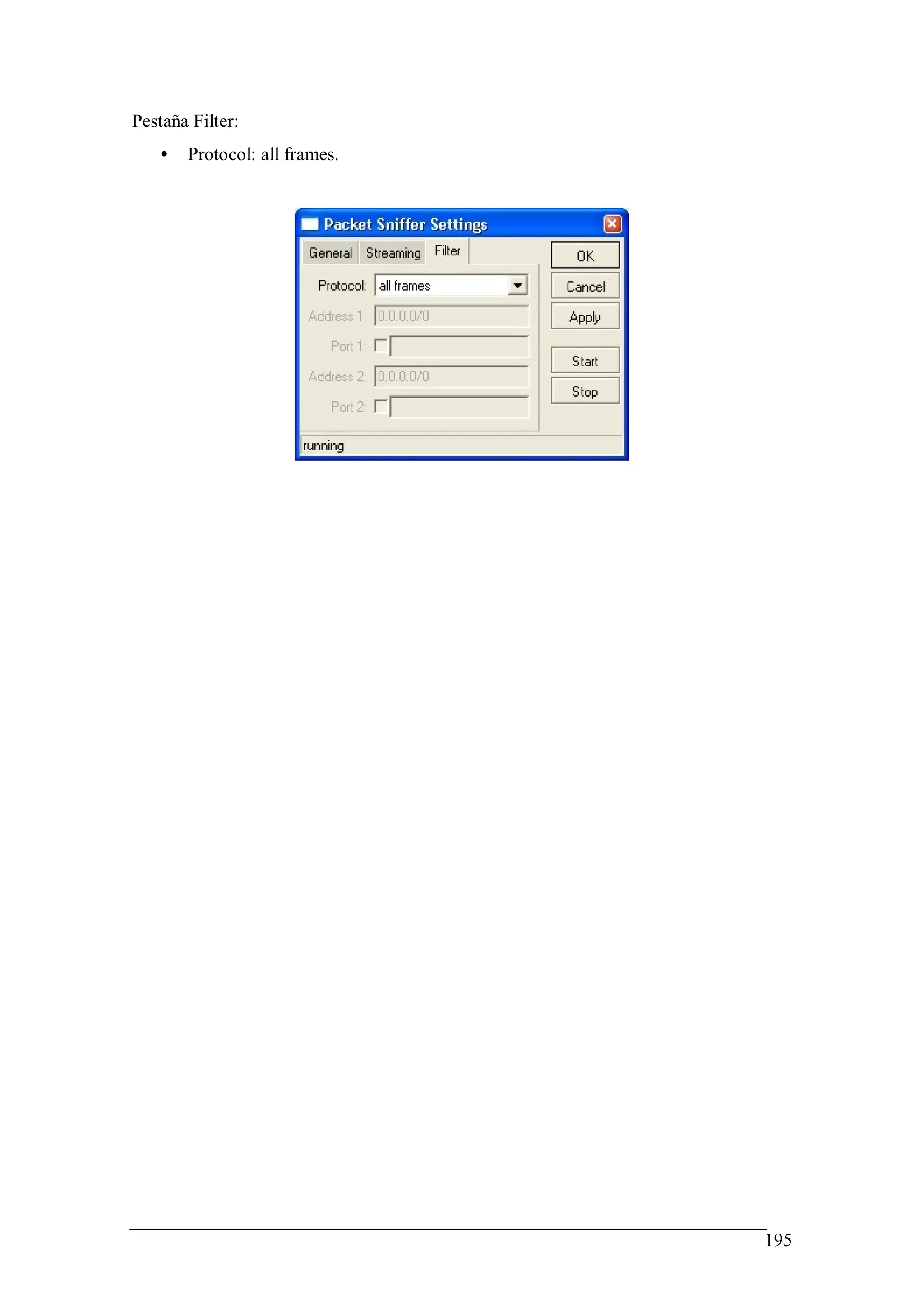 Pestaña Filter:
   •   Protocol: all frames.




                               195
 