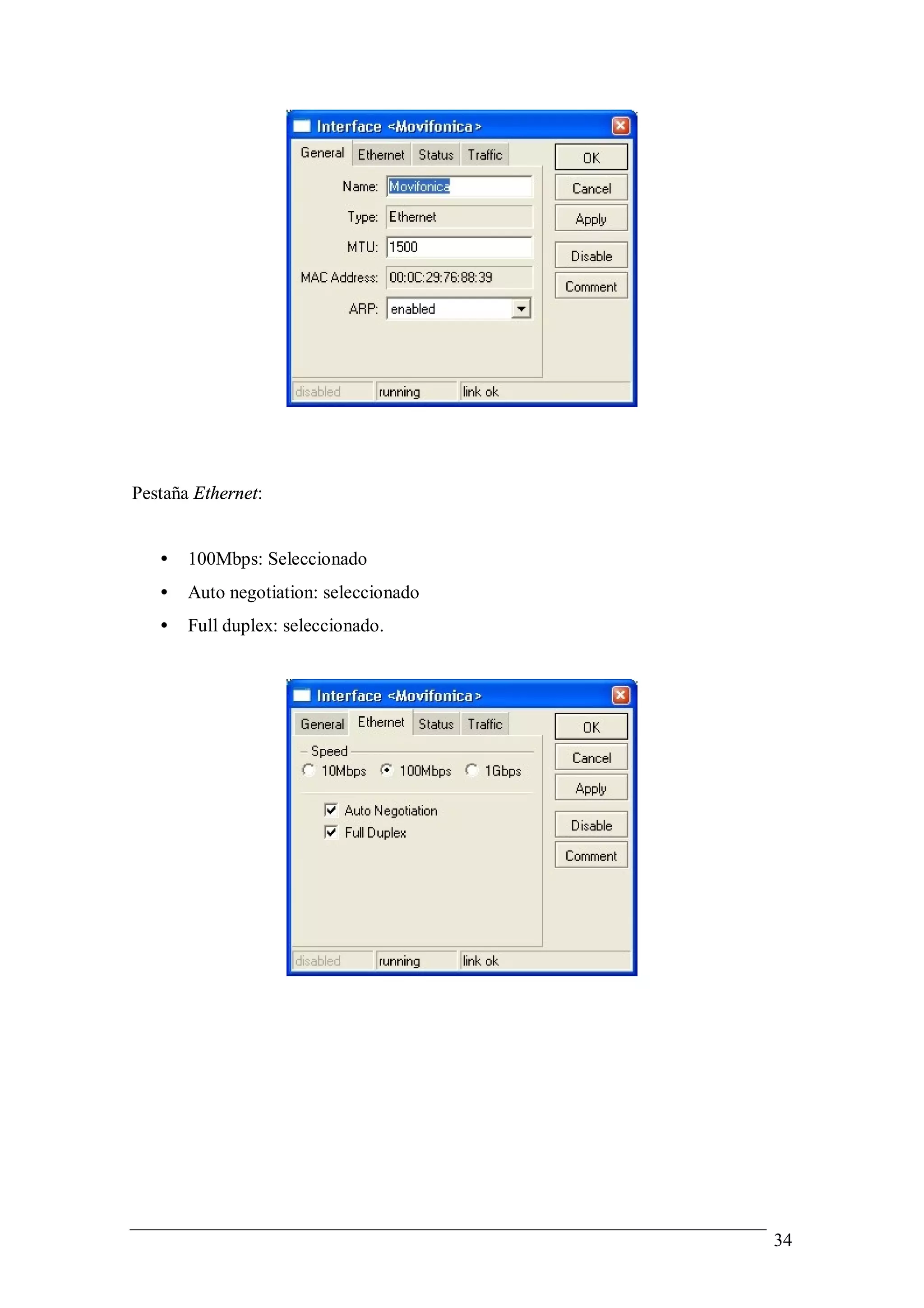 Pestaña Ethernet:


   •   100Mbps: Seleccionado
   •   Auto negotiation: seleccionado
   •   Full duplex: seleccionado.




                                        34
 