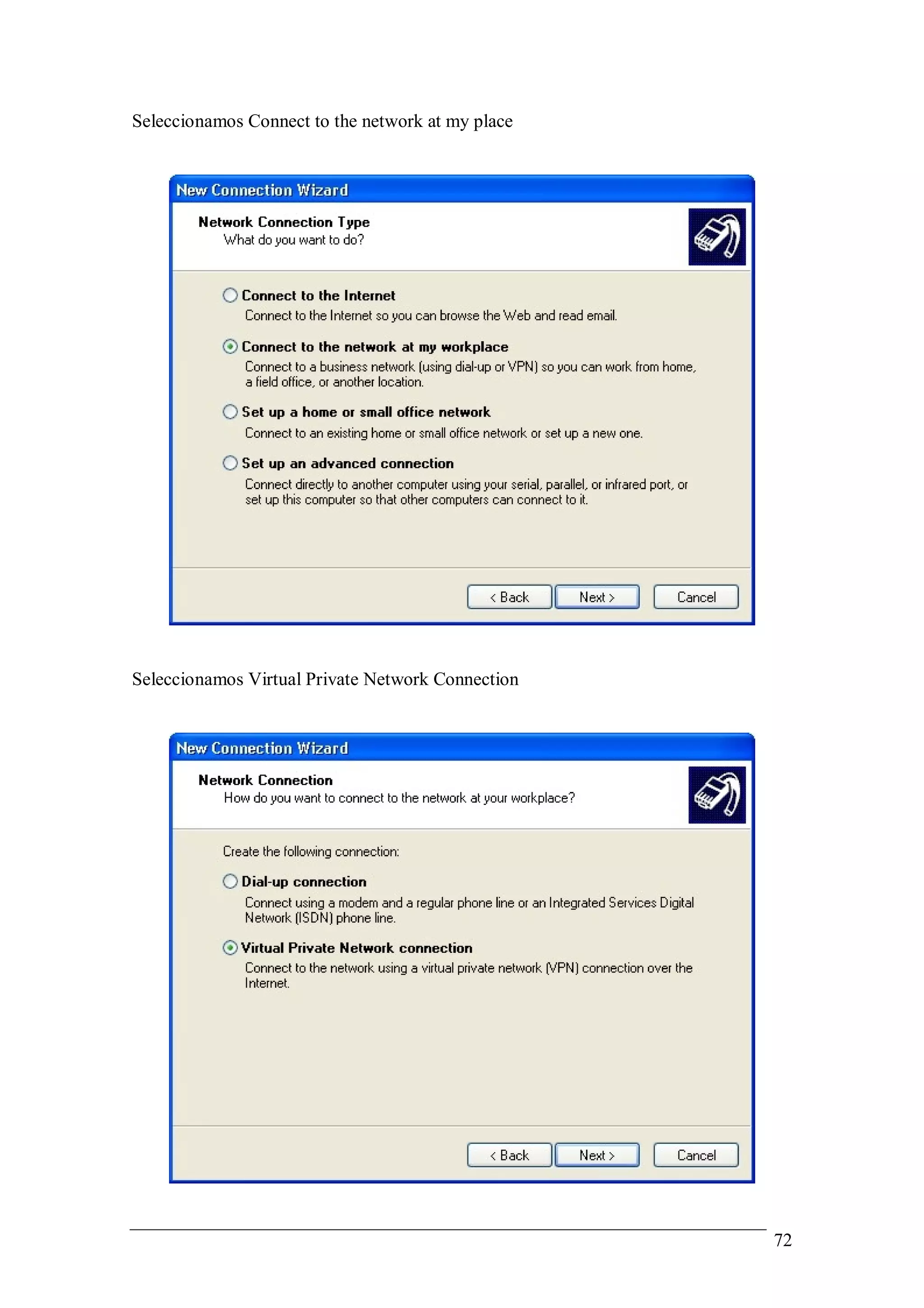 Seleccionamos Connect to the network at my place




Seleccionamos Virtual Private Network Connection




                                                   72
 