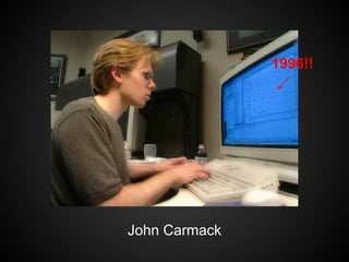 1996!!




John Carmack
 
