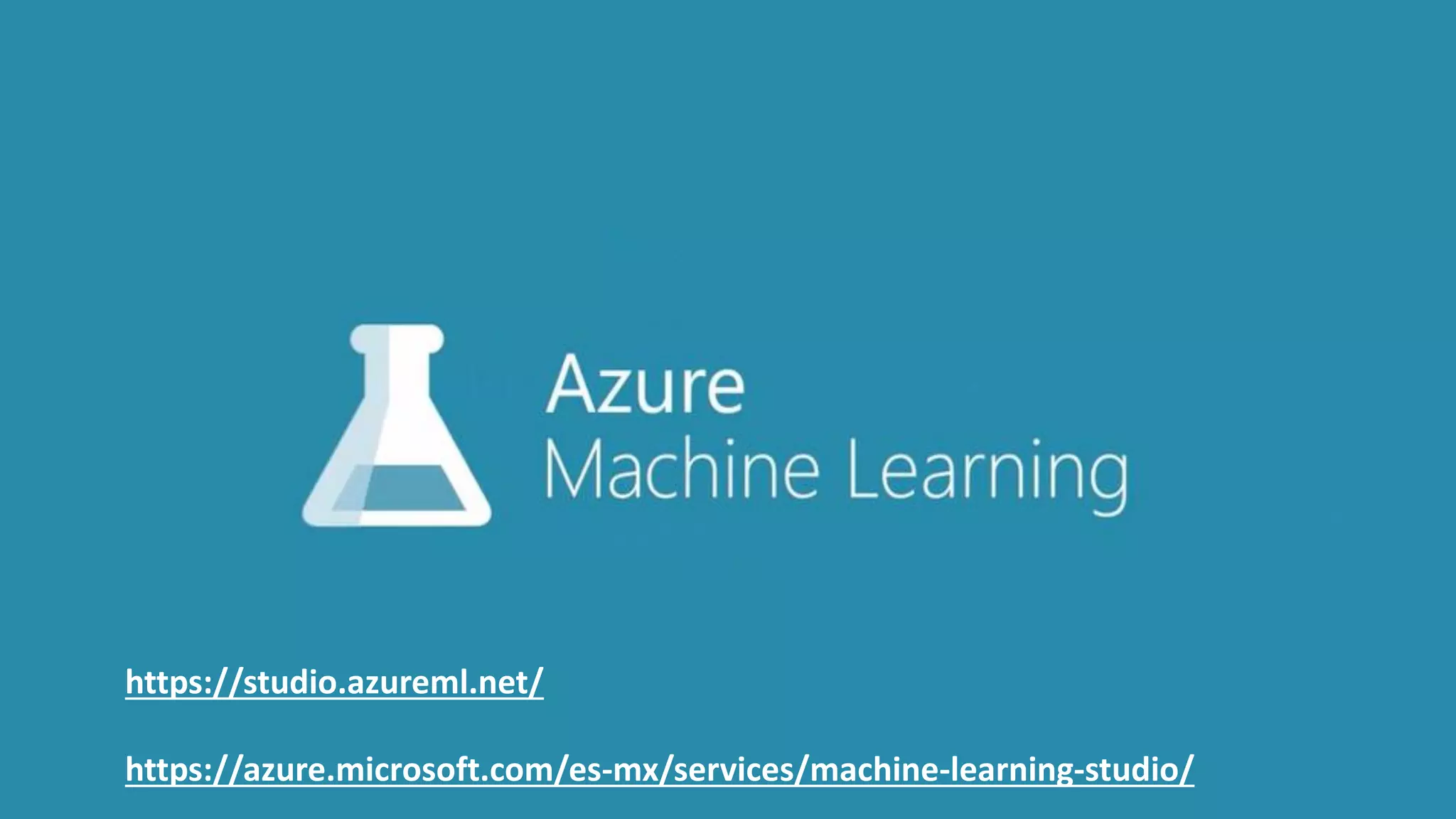 https://studio.azureml.net/
https://azure.microsoft.com/es-mx/services/machine-learning-studio/
 