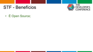 Globalcode – Open4education
STF - Benefícios
• É Open Source;
 