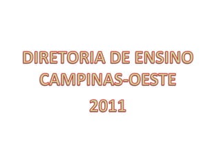 DIRETORIA DE ENSINO CAMPINAS-OESTE 2011 