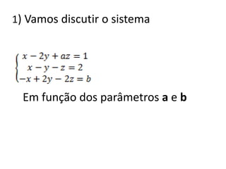 1) Vamos discutir o sistemaEm função dos parâmetros a e b