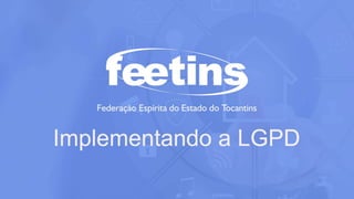 Implementar LGPD em centro espirita.pptx