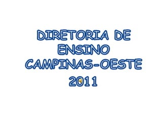 DIRETORIADE ENSINO CAMPINAS-OESTE2011