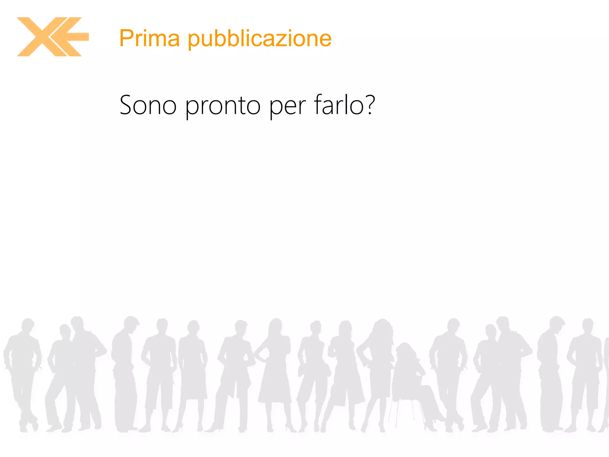 Prima pubblicazione 
Sono pronto per farlo? 
 