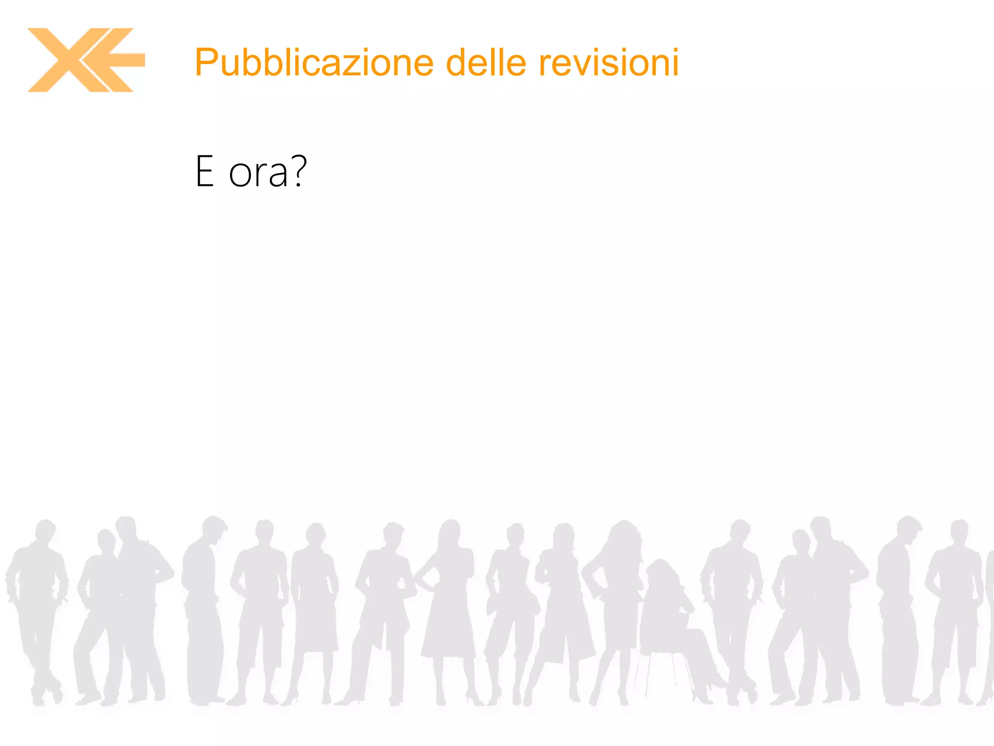 Pubblicazione delle revisioni 
E ora? 
 