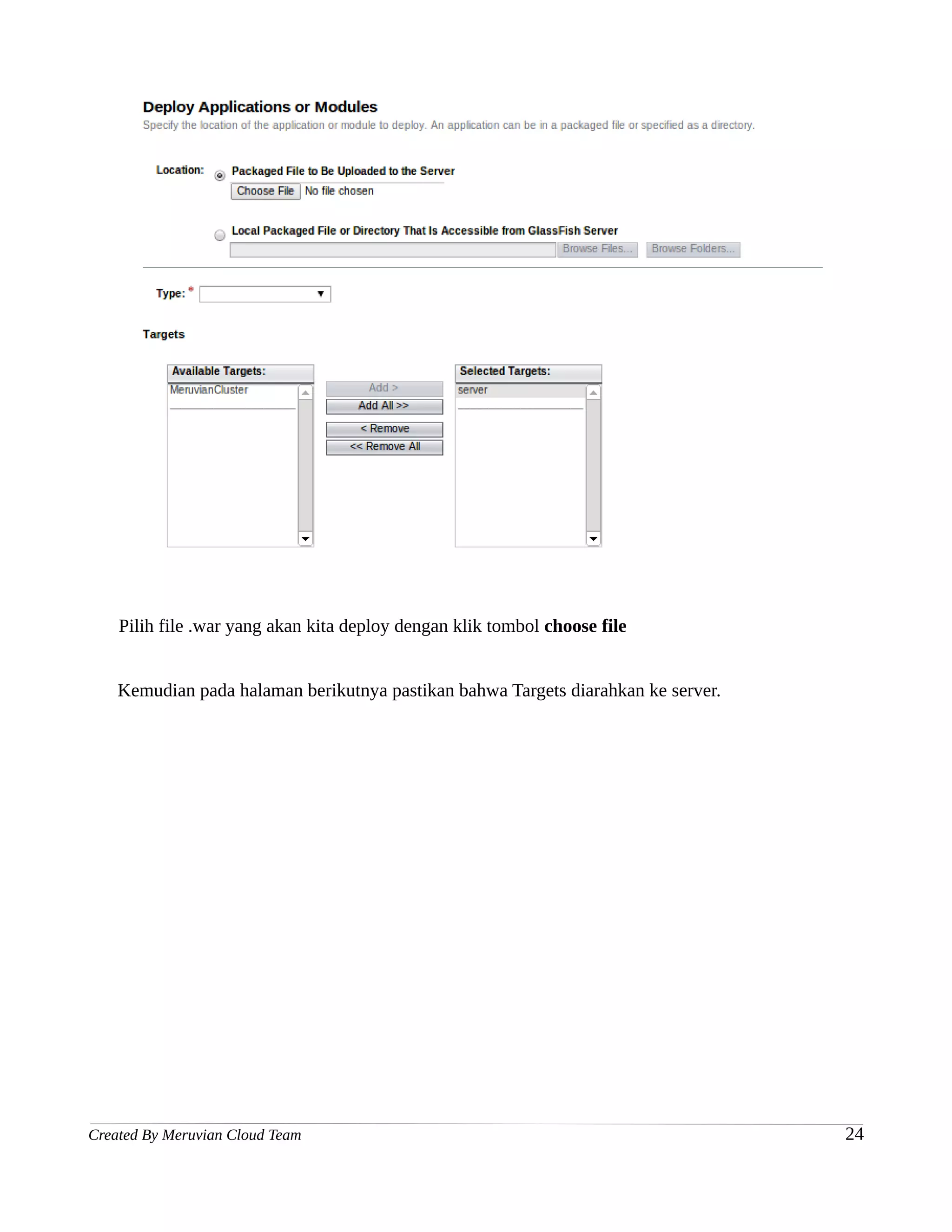 Pilih file .war yang akan kita deploy dengan klik tombol choose file


    Kemudian pada halaman berikutnya pastikan bahwa Targets diarahkan ke server.




Created By Meruvian Cloud Team                                                     24
 