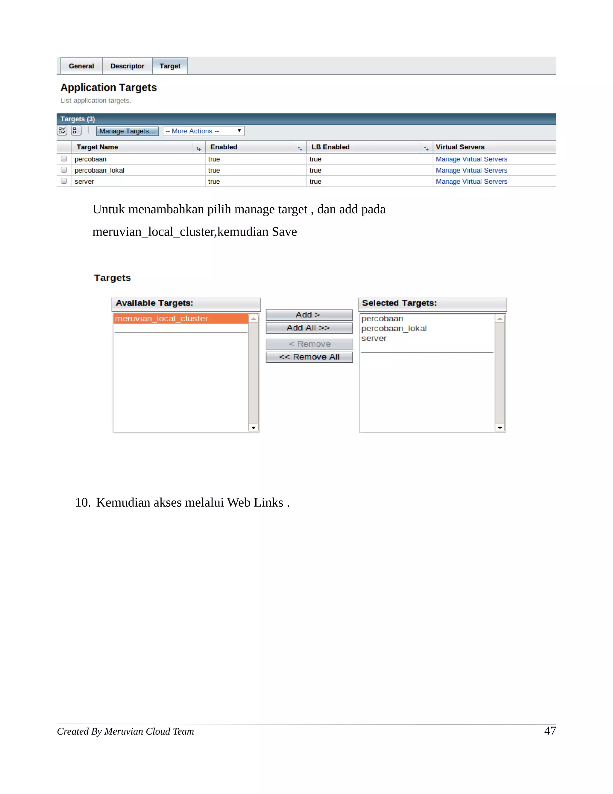 Untuk menambahkan pilih manage target , dan add pada
       meruvian_local_cluster,kemudian Save




   10. Kemudian akses melalui Web Links .




Created By Meruvian Cloud Team                                47
 