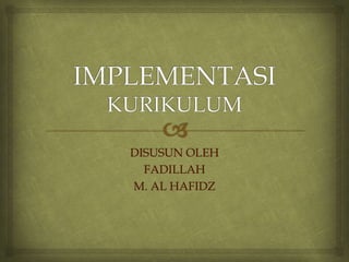 DISUSUN OLEH
FADILLAH
M. AL HAFIDZ
 