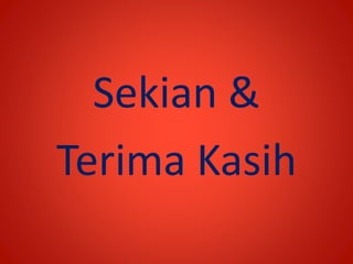Sekian &
Terima Kasih
 