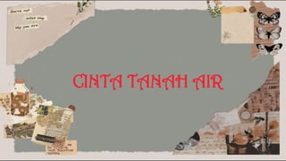 CINTA TANAH AIR
 