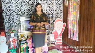 Bangga menggunakan hasil
produk bangsa Indonesia
 