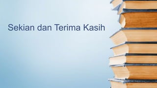 Sekian dan Terima Kasih
 