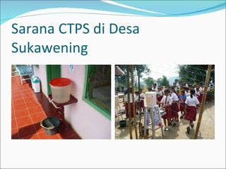 Sarana CTPS di Desa Sukawening 