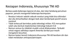 Kesiapan Indonesia, khususnya TNI AD
Berkaca pada beberapa laporan di atas, dan latar belakang penulisan
paparan, penulis ...