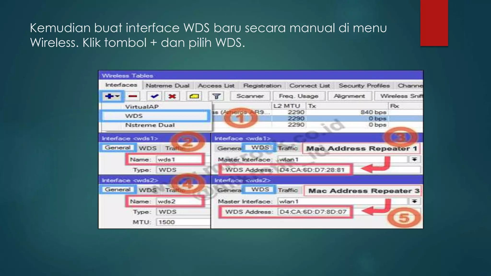 Kemudian buat interface WDS baru secara manual di menu
Wireless. Klik tombol + dan pilih WDS.
 