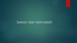 Sekian dan terimaksih
 