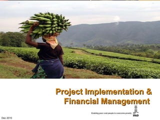 Title of presentation/theme Project Implementation & Financial Management  Dec 2010 