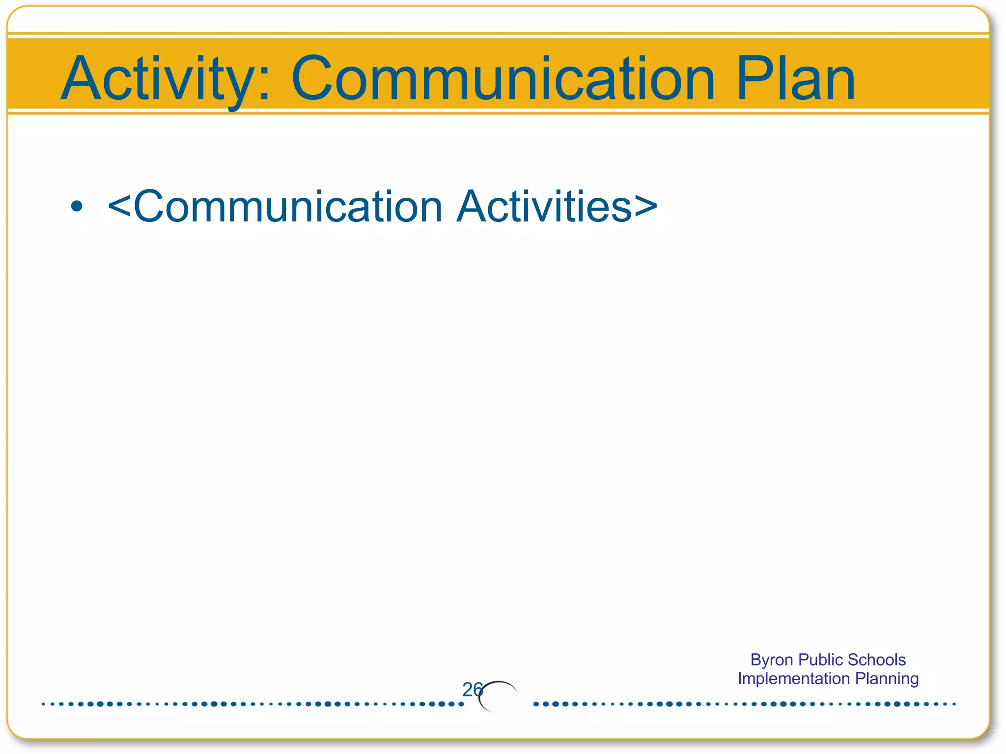 Activity: Communication Plan <Communication Activities> 