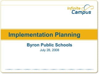 Implementation Planning Byron Public Schools July 28, 2008 