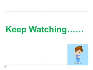Keep Watching……
 