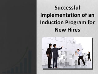 Successful Implementation of an Induction Program for New Hires 