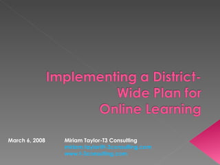 March 6, 2008 Miriam Taylor-T3 Consulting [email_address] www.t-3consulting.com   