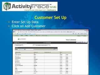 Customer Set Up Enter Set Up Data Click on Add Customer 