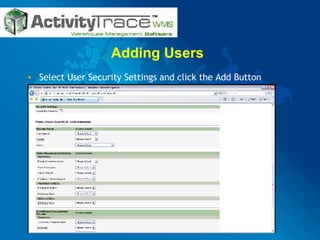 Adding Users Select User Security Settings and click the Add Button 