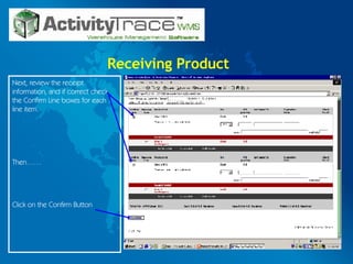 Receiving Product Next, review the receipt information, and if correct check the Confirm Line boxes for each line item. Then…… Click on the Confirm Button 