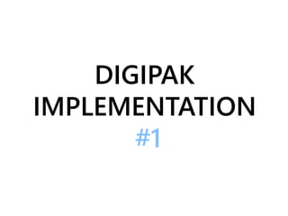 DIGIPAK
IMPLEMENTATION
#1
 