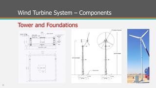 Wind Turbine System – Components
Tower and Foundations
13
 